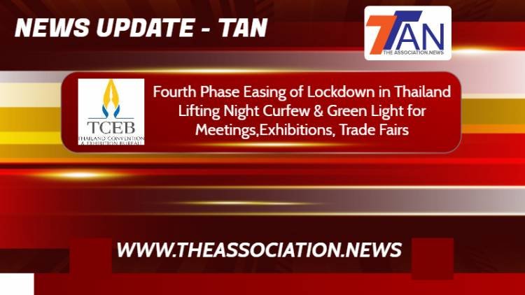 Thailand's Fourth Phase Easing of Lockdown Measures Include - Lifting Night Curfew, Green Light for Meetings, Exhibitions, Trade Fairs