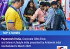 Paperworld India, Corporate Gifts Show and Interior Lifestyle India presented by Ambiente India rescheduled to March 2022